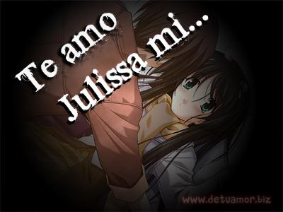 Te Amo Julissa mi amorcito