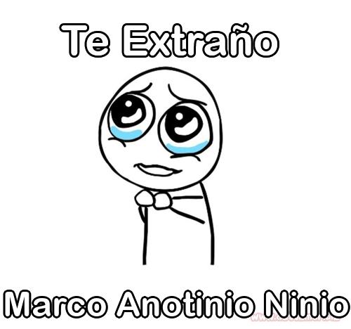 Te extraño Marco Anotinio Ninio