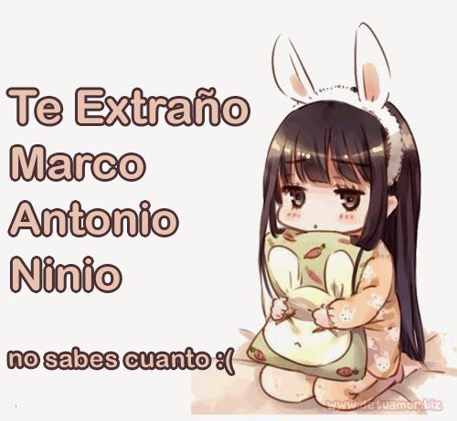 Te extraño Marco Antonio Ninio