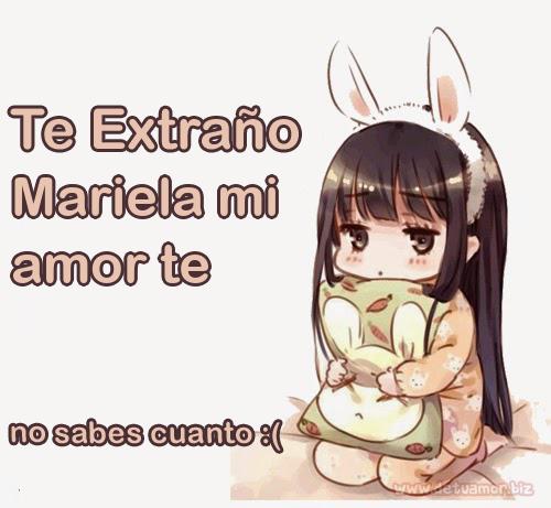 Te extraño Mariela mi amor te